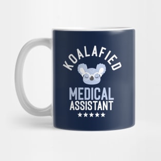 Koalafied Medical Assistant - Funny Gift Idea for Medical Assistants Mug